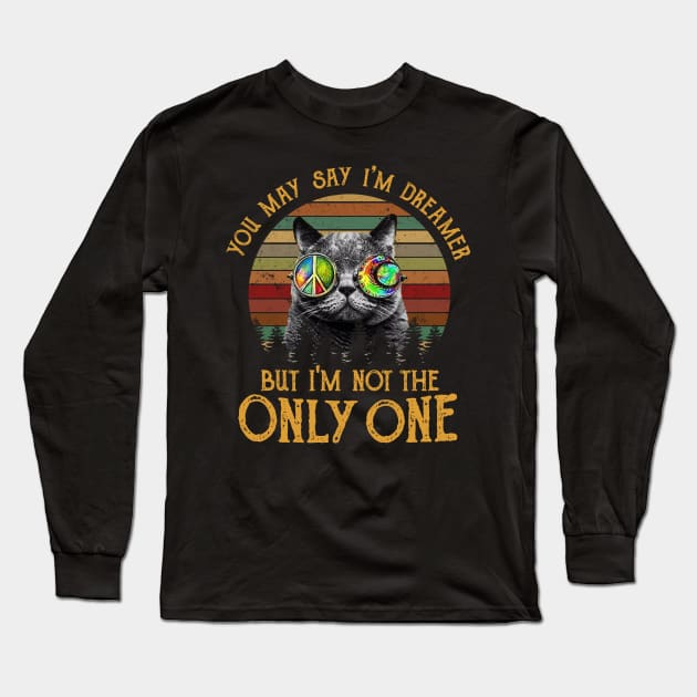 You May Say I am A Dreamer But I Am Not the Only One Cat Lover Long Sleeve T-Shirt by Matthew Ronald Lajoie